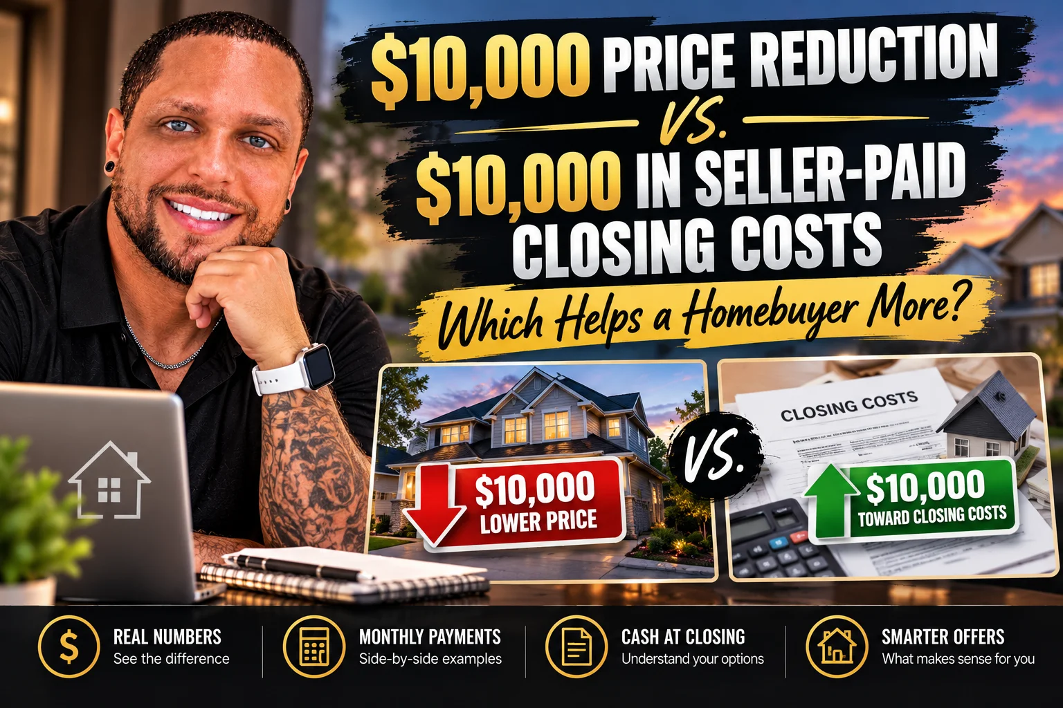 $10,000 Price Reduction vs. $10,000 in Seller-Paid Closing Costs: Which Helps a Homebuyer More?